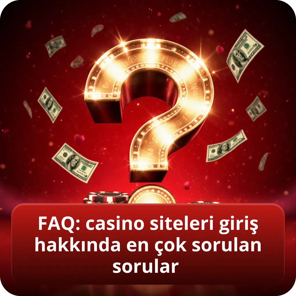 FAQ: casino siteleri giriş hakkında en çok sorulan sorular