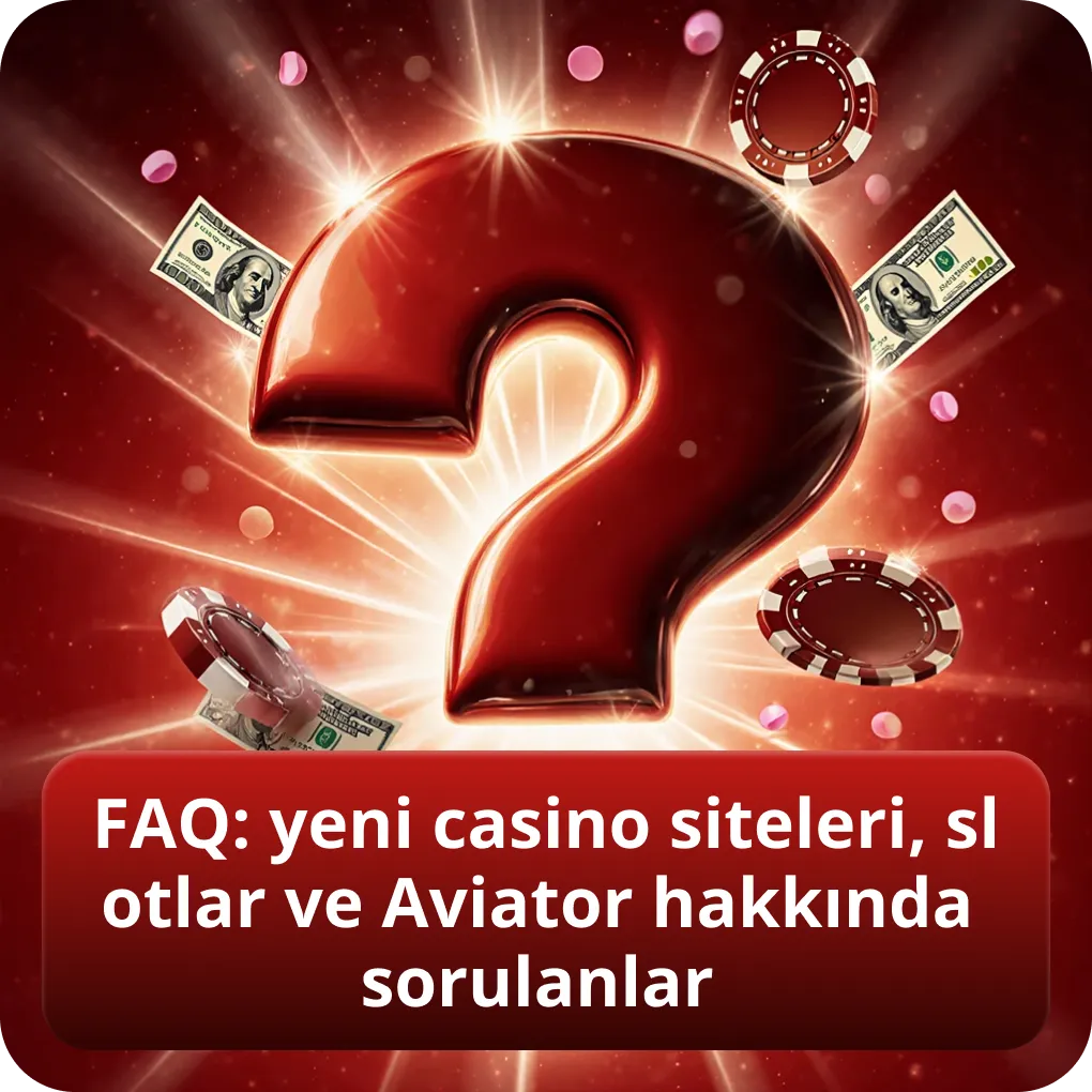 FAQ: yeni casino siteleri, slotlar ve Aviator hakkında sorulanlar