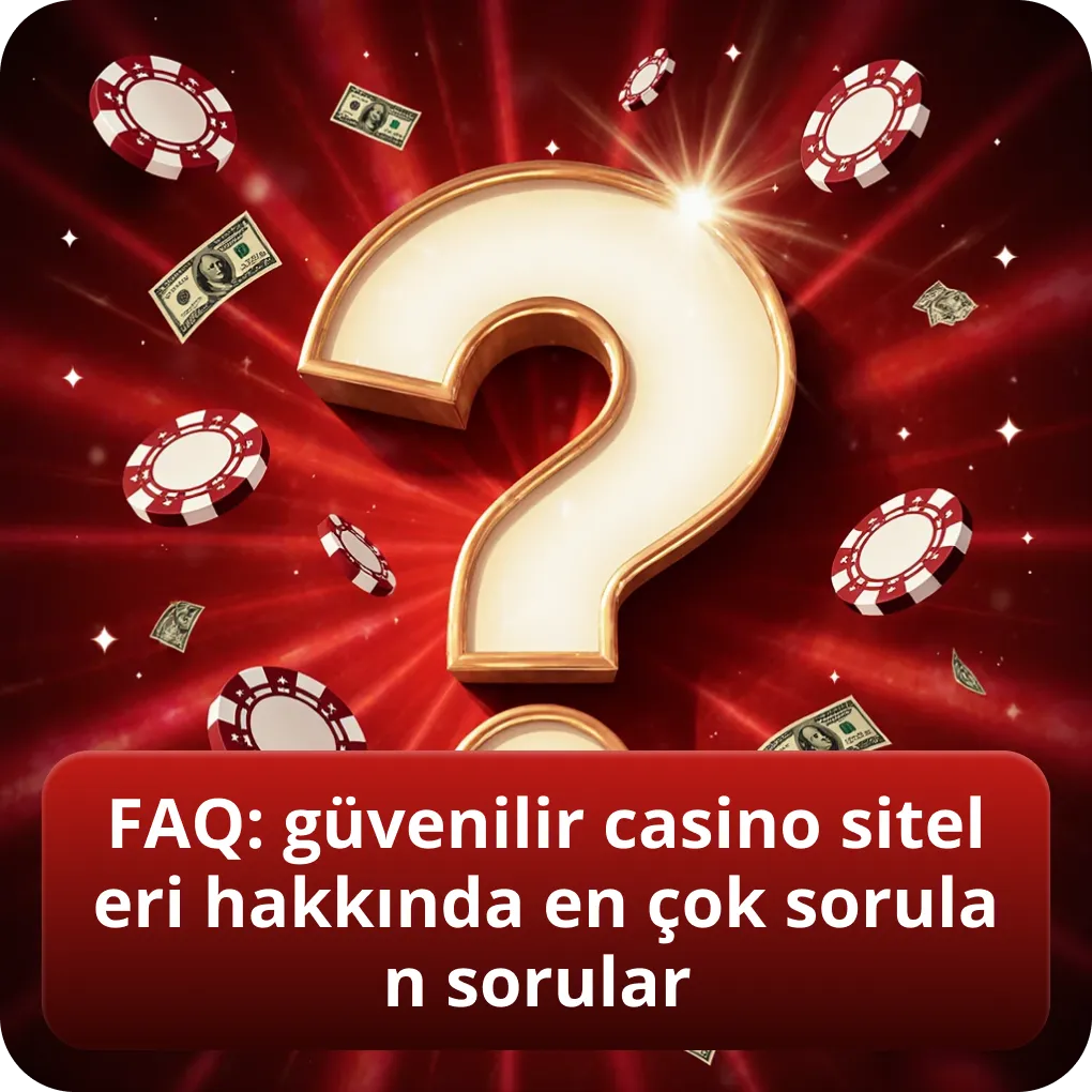 FAQ: güvenilir casino siteleri hakkında en çok sorulan sorular
