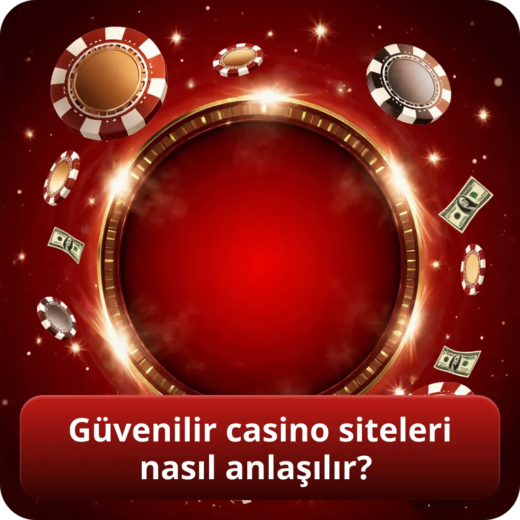 Güvenilir casino siteleri nasıl anlaşılır?