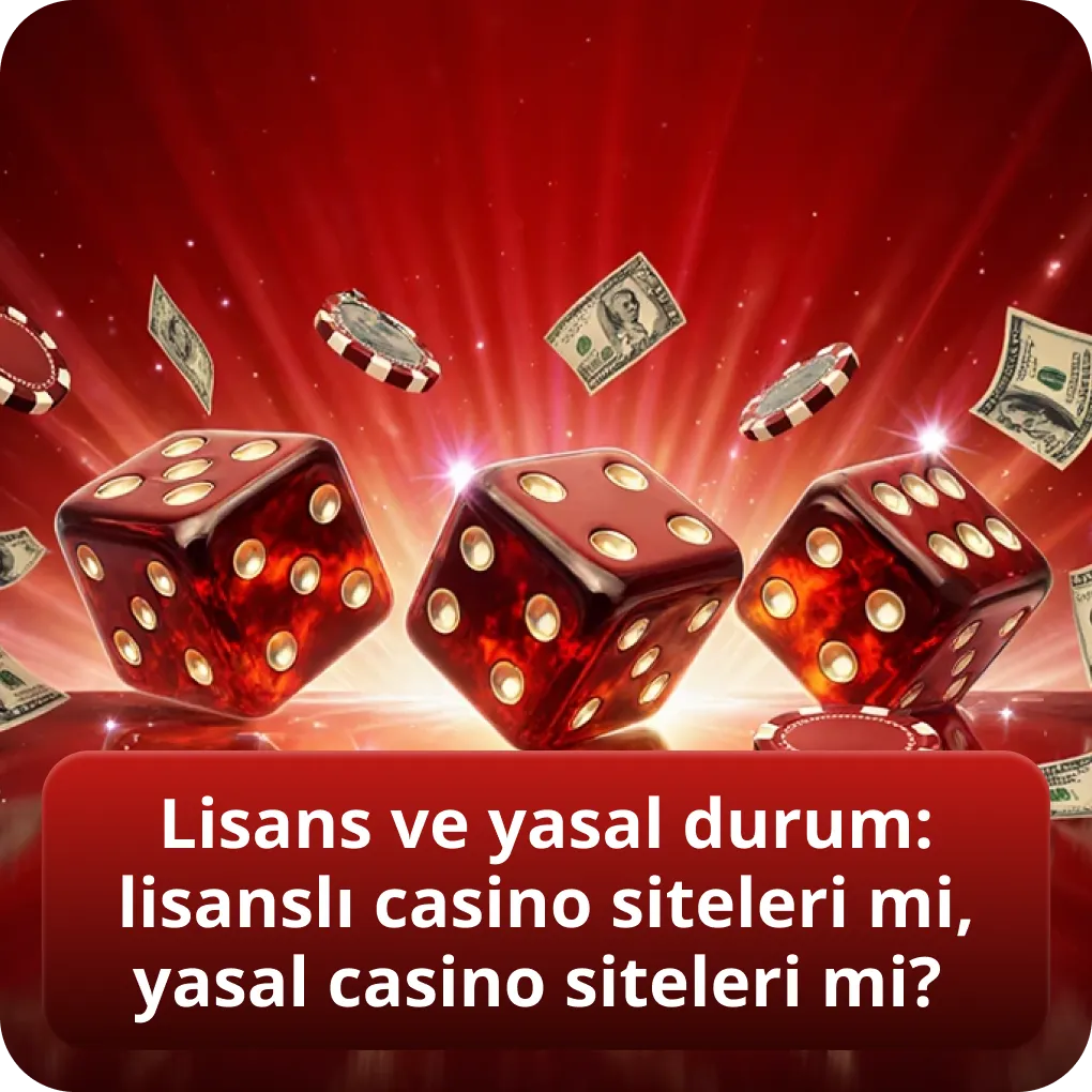 Lisans ve yasal durum: lisanslı casino siteleri mi, yasal casino siteleri mi?